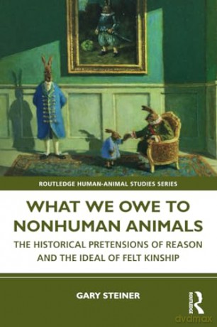 What We Owe To Nonhuman Animals - Gary Steiner [KSIĄŻKA]