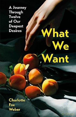 What We Want - Charlotte Fox Weber [KSIĄŻKA]