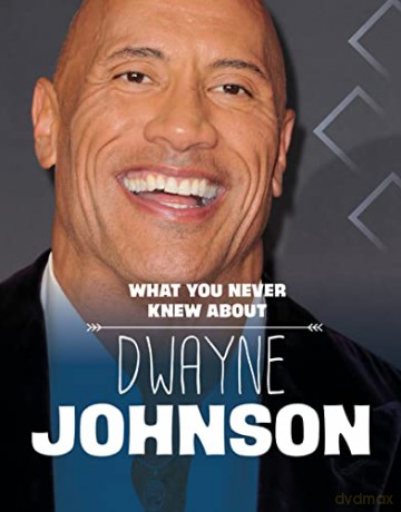 What You Never Knew About Dwayne Johnson - Mari Schuh [KSIĄŻKA]