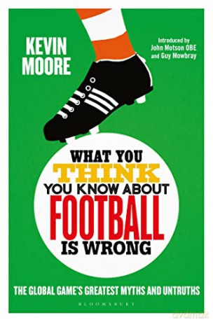 What You Think You Know About Football - Kevin Moore [KSIĄŻKA]