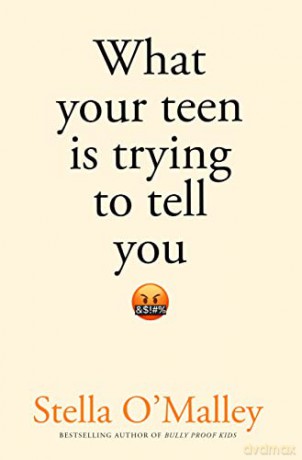What Your Teenager Is Trying To Tell You - Stella O'malley [KSIĄŻKA]