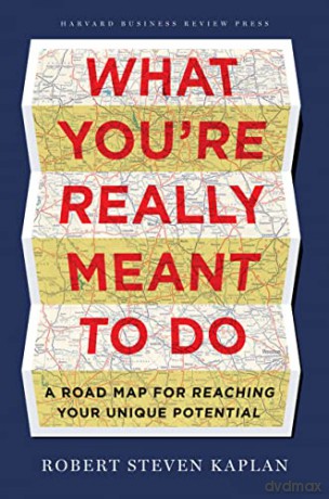 What Youre Really Meant To Do - Robert S Kaplan [KSIĄŻKA]