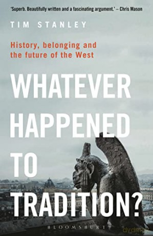 Whatever Happened To Tradition - Tim Stanley [KSIĄŻKA]