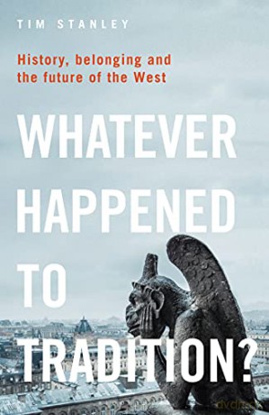 Whatever Happened To Tradition - Tim Stanley [KSIĄŻKA]