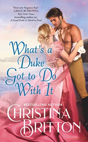 Whats A Duke Got To Do With It - Christina Britton [KSIĄŻKA]