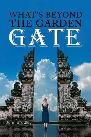 Whats Beyond The Garden Gate - John Bradley [KSIĄŻKA]