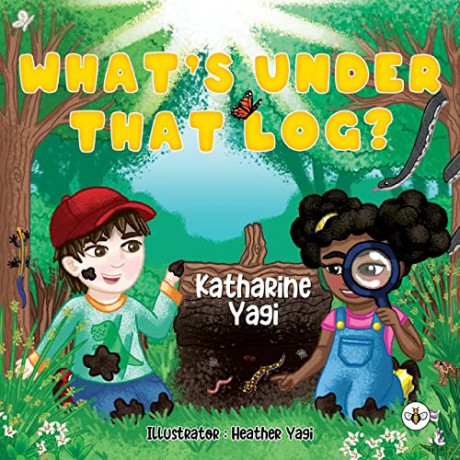 What's Under That Log - Katharine Yagi [KSIĄŻKA]