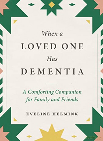 When A Loved One Has Dementia - Eveline Helmink [KSIĄŻKA]