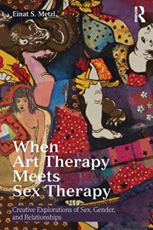 When Art Therapy Meets Sex Therapy: Crea - Einat S. Metzl [KSIĄŻKA]