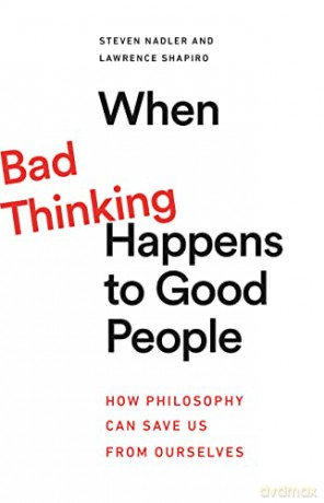 When Bad Thinking Happens To Good People - Steven Nadler [KSIĄŻKA]