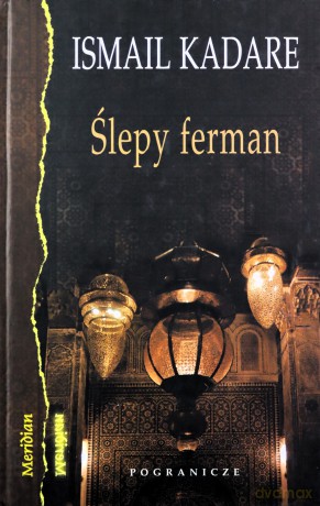 Ślepy Ferman - Ismail Kadare [KSIĄŻKA]