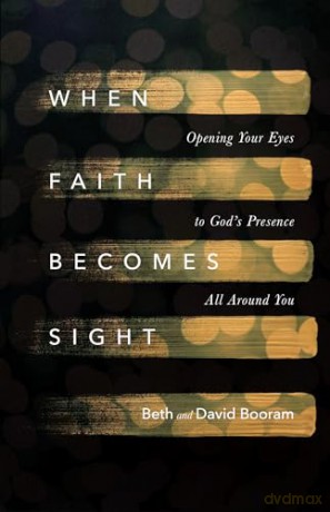 When Faith Becomes Sight - Beth A. Booram; Davi [KSIĄŻKA]