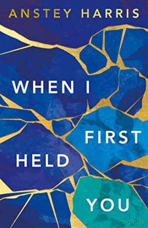 When I First Held You - Anstey Harris [KSIĄŻKA]