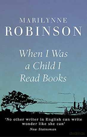 When I Was A Child I Read Books - Marilynne Robinson [KSIĄŻKA]