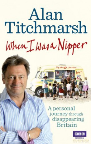 When I Was A Nipper - Alan Titchmarsh [KSIĄŻKA]