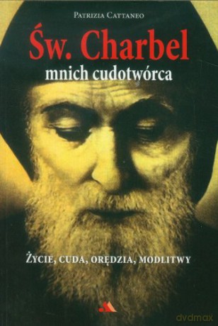 Św.Charbel. Mnich Cudotwórca - Cattaneo P. [KSIĄŻKA]