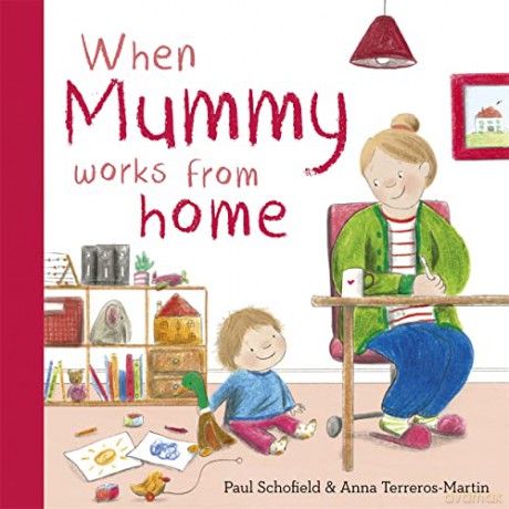 When Mummy Works From Home - Paul Schofield [KSIĄŻKA]