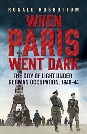 When Paris Went Dark - Ronald Rosbottom [KSIĄŻKA]