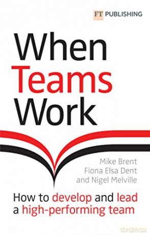 When Teams Work - Mike Brent [KSIĄŻKA]
