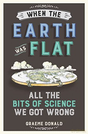 When The Earth Was Flat - Graeme Donald [KSIĄŻKA]