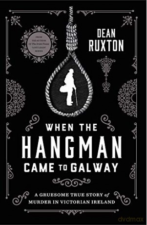 When The Hangman Came To Galway - Dean Ruxton [KSIĄŻKA]