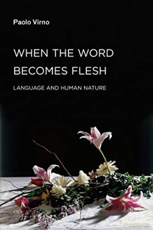 When The Word Becomes Flesh - Paolo Virno [KSIĄŻKA]