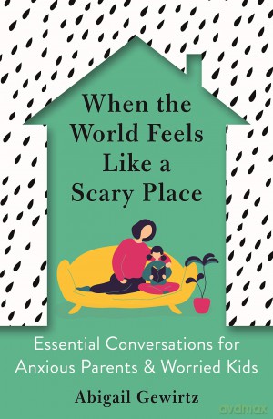When The World Feels Like A Scary Place - Abigail Gewirtz [KSIĄŻKA]