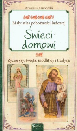 więci Domowi. Mały Atlas Pobożności Ludowej - Zanoncelli A. [KSIĄŻKA]