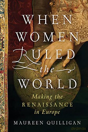 When Women Ruled The World - Maureen Quilligan [KSIĄŻKA]
