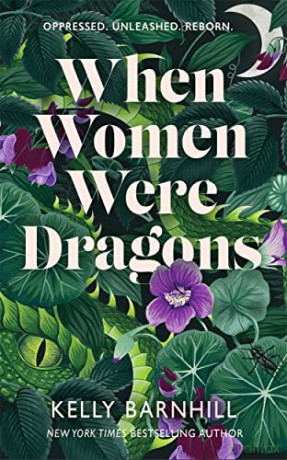 When Women Were Dragons - Kelly Barnhill [KSIĄŻKA]