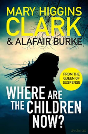 Where Are The Children Now - Mary Higgins Clark [KSIĄŻKA]