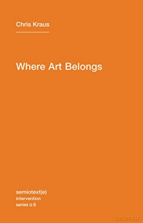 Where Art Belongs - Chris Kraus [KSIĄŻKA]