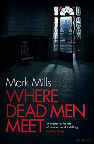 Where Dead Men Meet - Mark Mills [KSIĄŻKA]