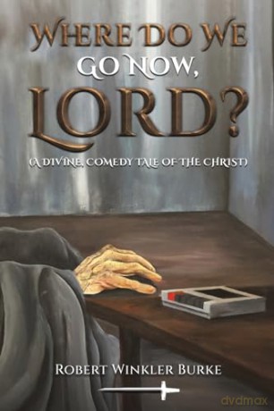 Where Do We Go Now Lord - Robert Winkle Burke [KSIĄŻKA]