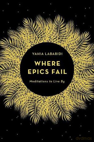 Where Epics Fail - Yahia Lababidi [KSIĄŻKA]
