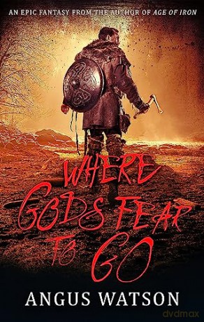 Where Gods Fear To Go - Angus Watson [KSIĄŻKA]