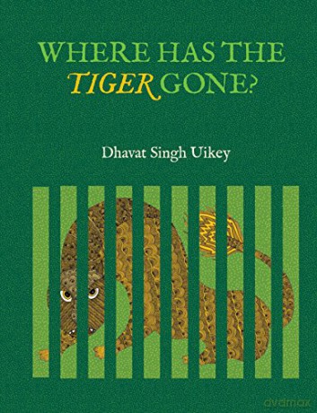 Where Has The Tiger Gone - Dhavat Singh Uikey [KSIĄŻKA]