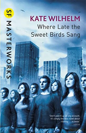 Where Late The Sweet Birds Sang - Kate Wilhelm [KSIĄŻKA]