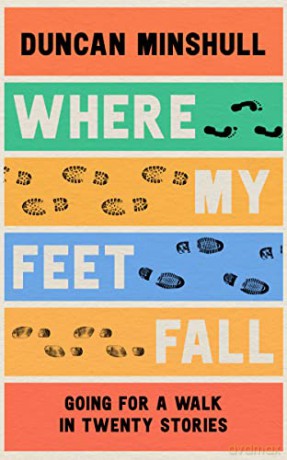 Where My Feet Fall - Duncan Minshull [KSIĄŻKA]