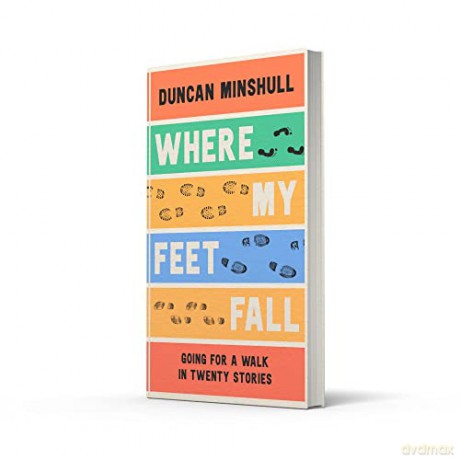 Where My Feet Fall - Duncan Minshull [KSIĄŻKA]