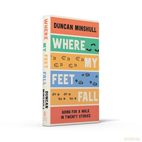 Where My Feet Fall - Duncan Minshull [KSIĄŻKA]