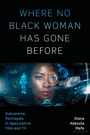 Where No Black Woman Has Gone Before - Diana Adesola Mafe [KSIĄŻKA]