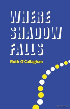 Where Shadow Falls - Ruth O'callaghan [KSIĄŻKA]