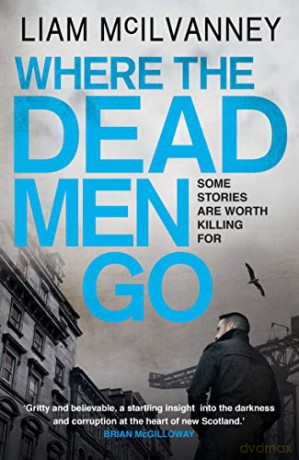 Where The Dead Men Go - Liam Mcilvanney [KSIĄŻKA]