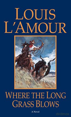 Where The Long Grass Blows - Louis L'amour [KSIĄŻKA]