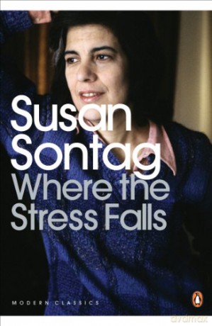 Where The Stress Falls - Susan Sontag [KSIĄŻKA]
