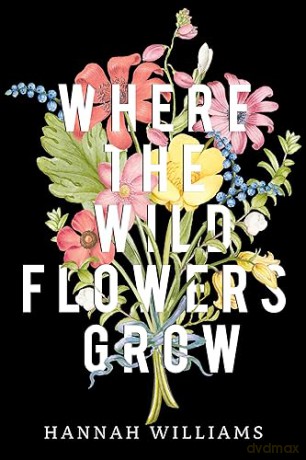 Where The Wildflowers Grow - Hannah Williams [KSIĄŻKA]
