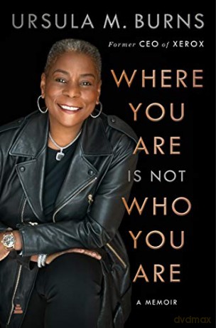 Where You Are Is Not Who You Are A Memoi - Ursula Burns [KSIĄŻKA]