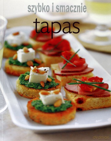 Tapas Szybko I Smacznie [KSIĄŻKA]