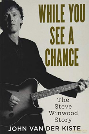 While You See A Chance The Steve Winwood - John Van Der Kiste [KSIĄŻKA]